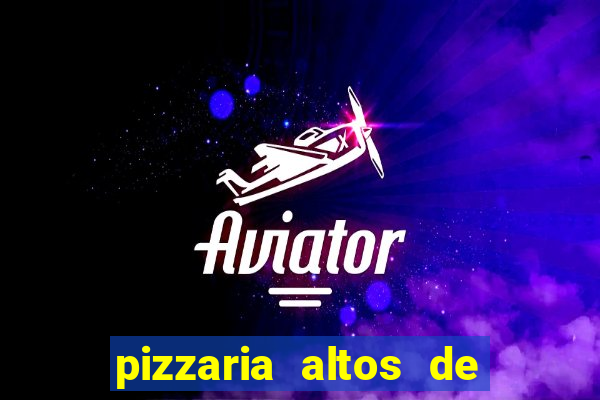 pizzaria altos de santana sjc